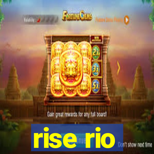 rise rio